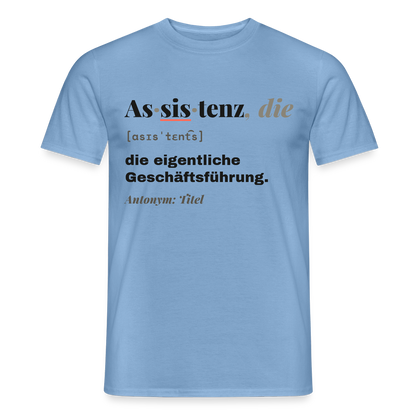 Assistenz, die: die eigentliche Geschäftsführung. Motiv-T-Shirt für Männer, Farbe Carolina Blue