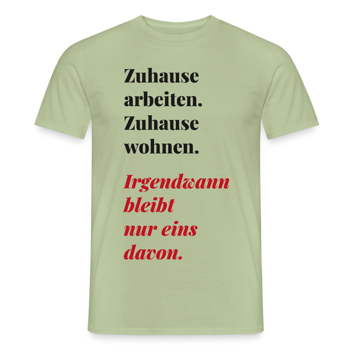 Zuhause arbeiten, zuhause wohnen Motiv-T-Shirt für Männer, Farbe Sage