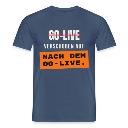 Go-Live verschoben auf nach dem Go-Live. Motiv-T-Shirt für Männer, Farbe Dunkles Denimblau