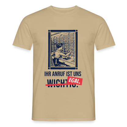 Ihr Anruf ist uns egal. Motiv-T-Shirt für Männer, Farbe Sandbeige