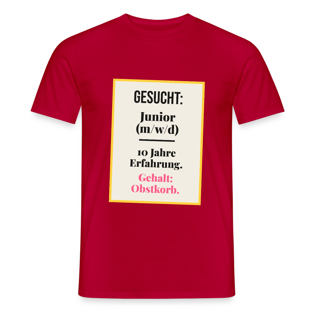 Gesucht: Junior. 10 Jahre Erfahrung. Gehalt: Obstkorb. Motiv-T-Shirt für Männer, Farbe Rot