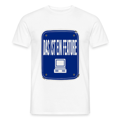 Das ist ein Feature. Emailschild-Motiv Motiv-T-Shirt für Männer, Farbe Weiß