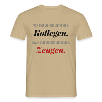 "Vor der Weihnachtsfeier: Kollegen. Nach der Weihnachtsfeier: Zeugen." Motiv-T-Shirt für Männer, Farbe Sandbeige