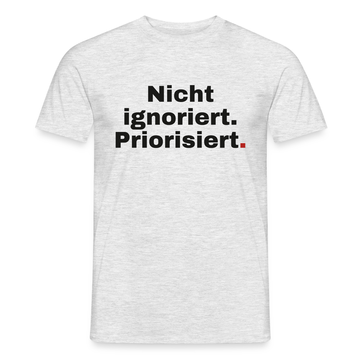 "Nicht ignoriert. Priorisiert." Motiv-T-Shirt für Männer, Farbe Grau meliert