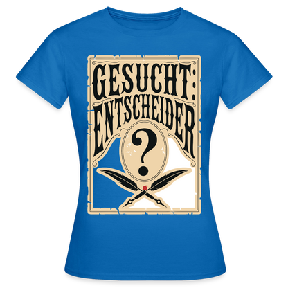 Gesucht: Entscheider. Steckbrief-Motiv Motiv-T-Shirt für Frauen, Farbe Royalblau