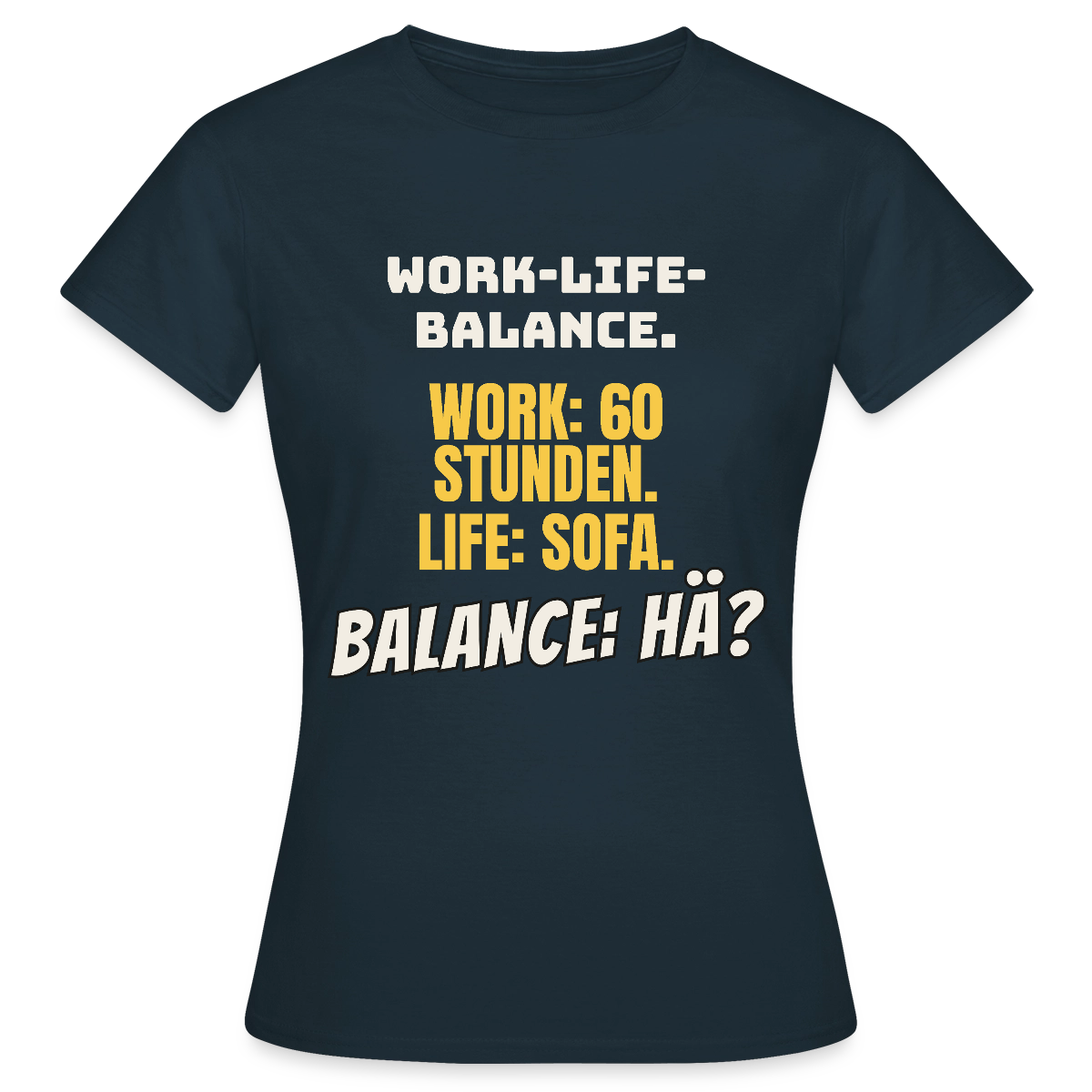 Balance: hä? Motiv-T-Shirt für Frauen, Farbe Navy