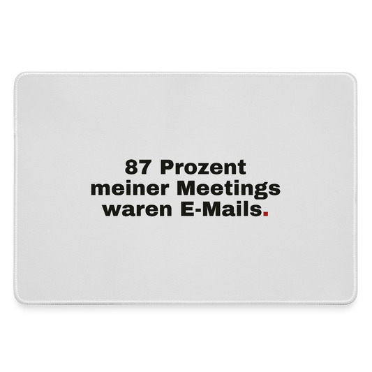 87 Prozent meiner Meetings waren E-Mails. Motiv-Mousepad, Farbe Grau