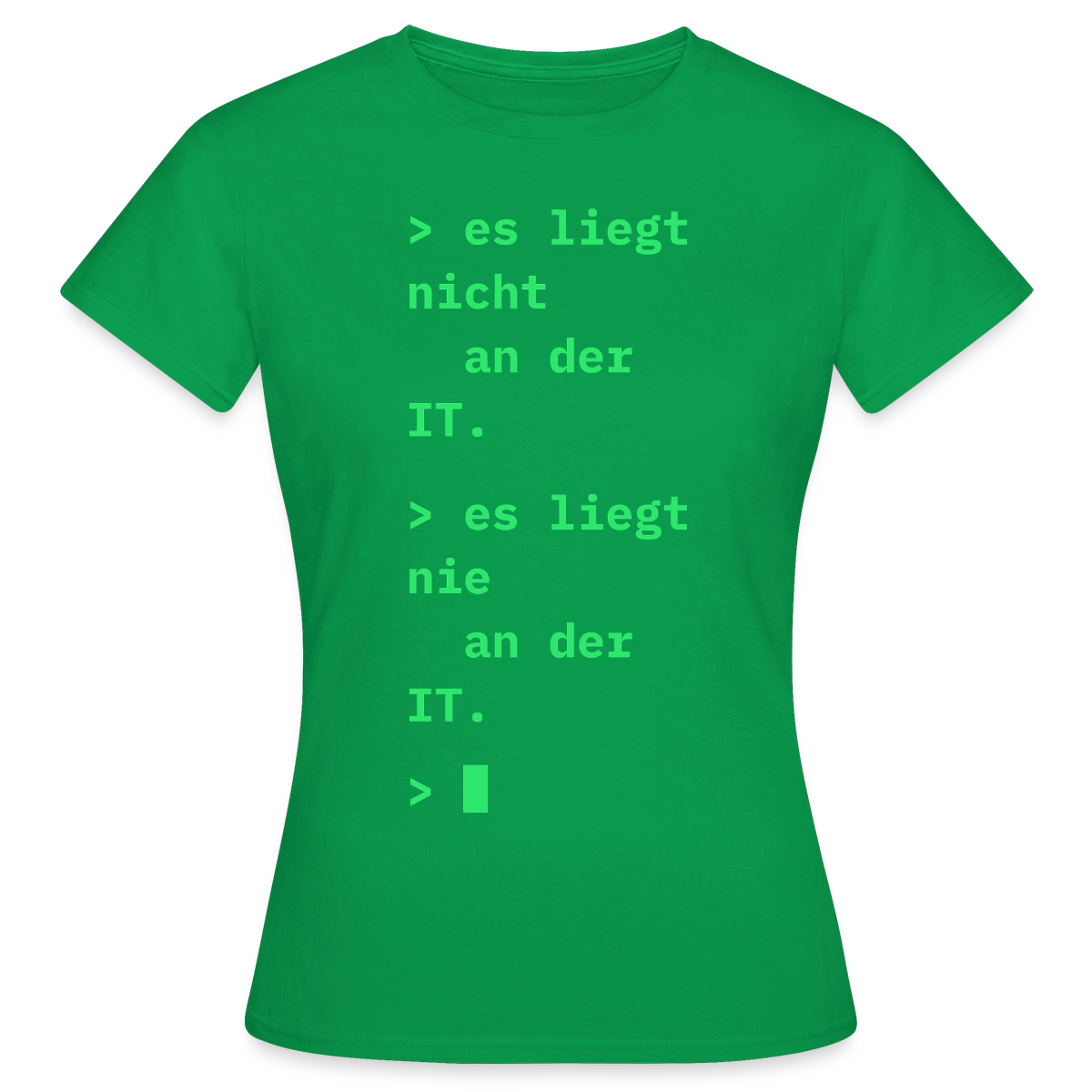 Es liegt nicht an der IT. Es liegt nie an der IT. Motiv-T-Shirt für Frauen, Farbe Kelly Green
