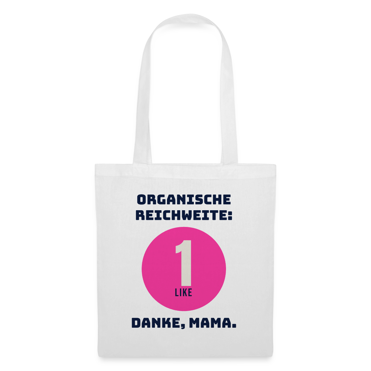 Organische Reichweite: 1 Like. Danke, Mama. Stoffbeutel, Farbe Weiß