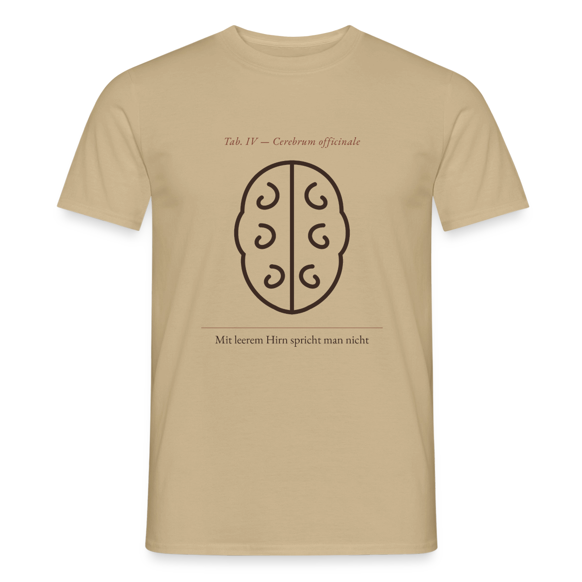 Mit leerem Hirn spricht man nicht. Lehrtafel-Motiv Motiv-T-Shirt für Männer, Farbe Sandbeige