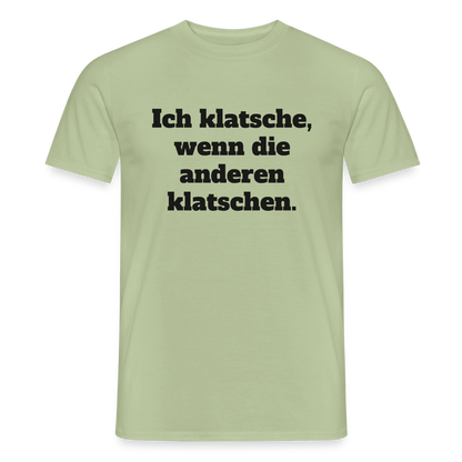Ich klatsche, wenn die anderen klatschen. Motiv-T-Shirt für Männer, Farbe Sage