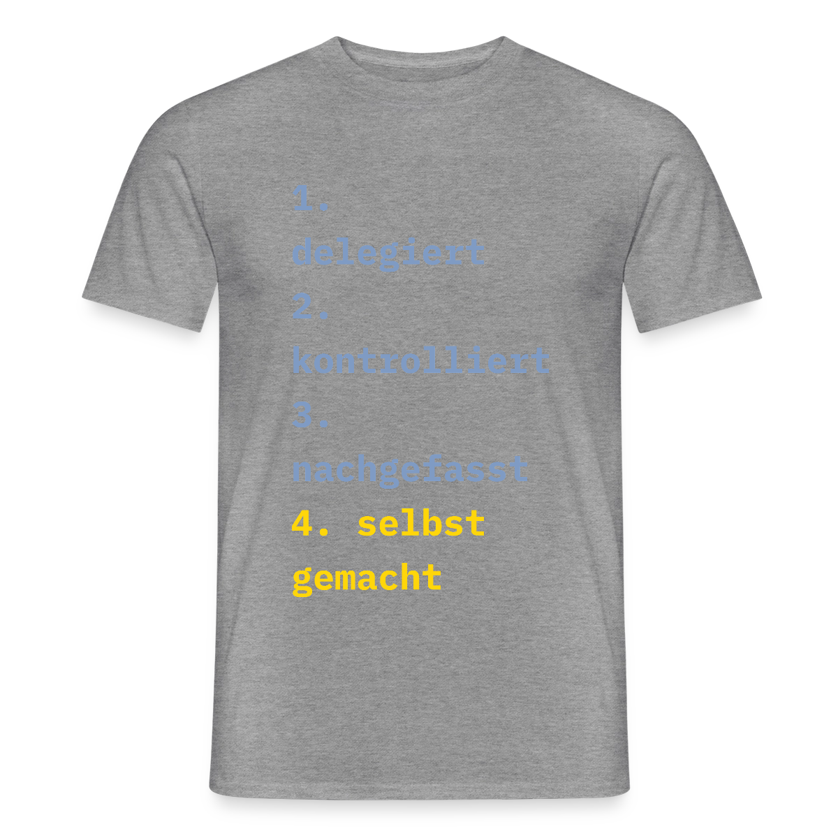 Delegiert. Kontrolliert. Nachgefasst. Selbst gemacht. Motiv-T-Shirt für Männer, Farbe Graphit meliert