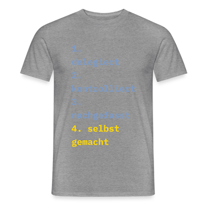 Delegiert. Kontrolliert. Nachgefasst. Selbst gemacht. Motiv-T-Shirt für Männer, Farbe Graphit meliert