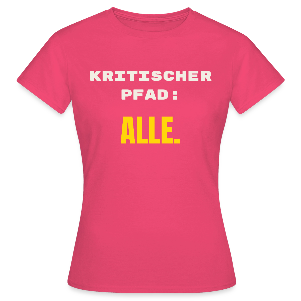 Kritischer Pfad: alle. Motiv-T-Shirt für Frauen, Farbe Azalea