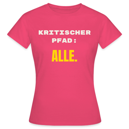 Kritischer Pfad: alle. Motiv-T-Shirt für Frauen, Farbe Azalea
