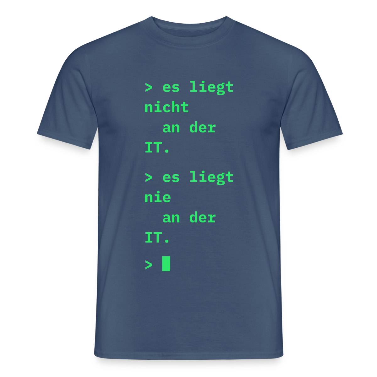 Es liegt nicht an der IT. Es liegt nie an der IT. Motiv-T-Shirt für Männer, Farbe Dunkles Denimblau