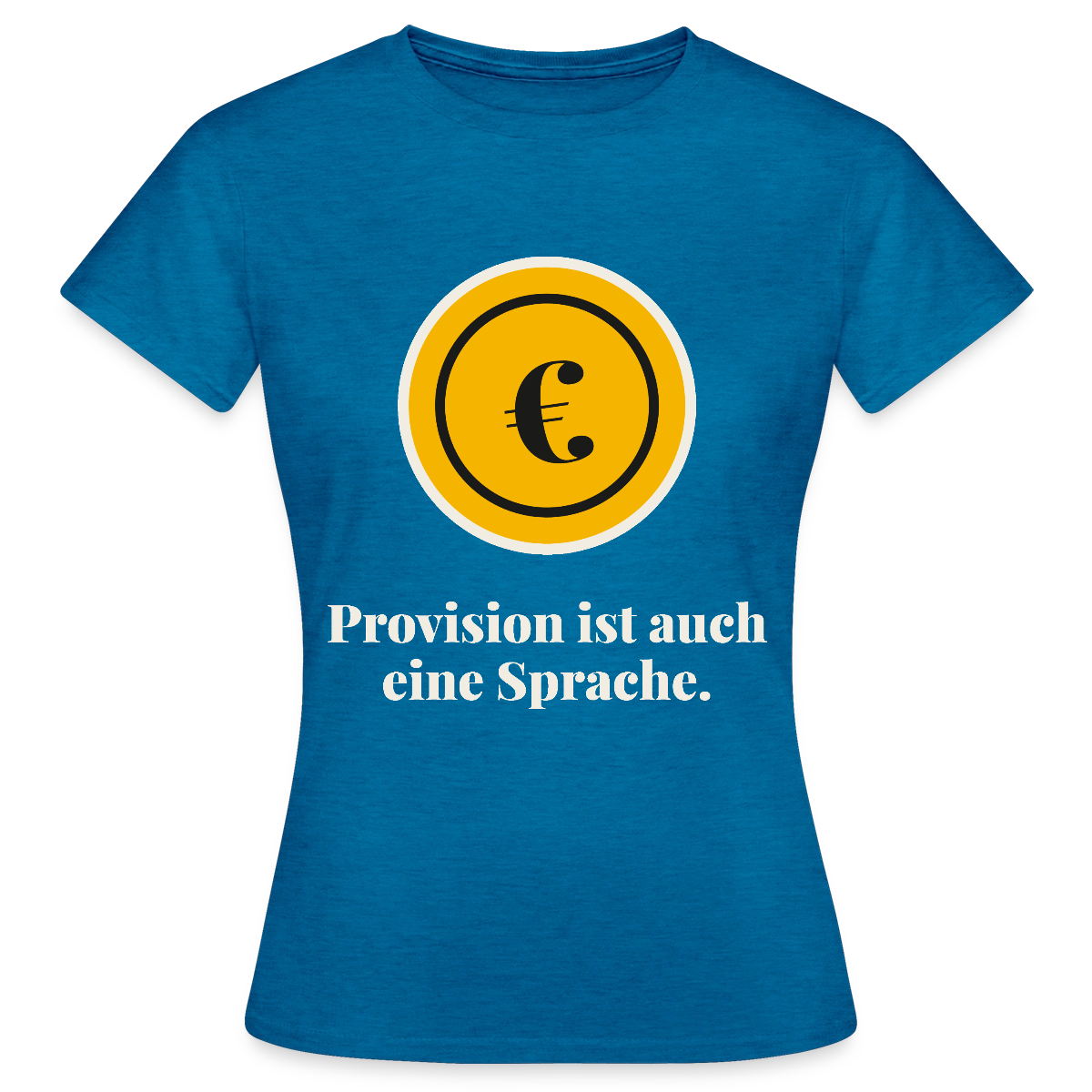 Provision ist auch eine Sprache. Motiv-T-Shirt für Frauen, Farbe Antikblaues Saphir meliert