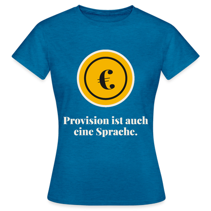 Provision ist auch eine Sprache. Motiv-T-Shirt für Frauen, Farbe Antikblaues Saphir meliert