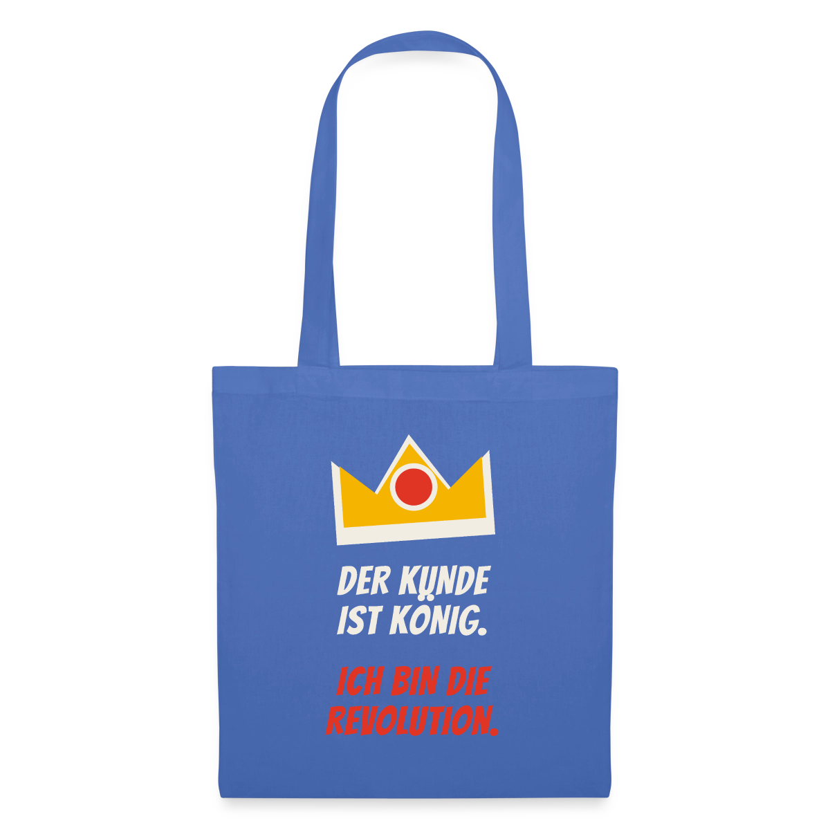 Der Kunde ist König. Ich bin die Revolution. Stoffbeutel, Farbe Hellblau
