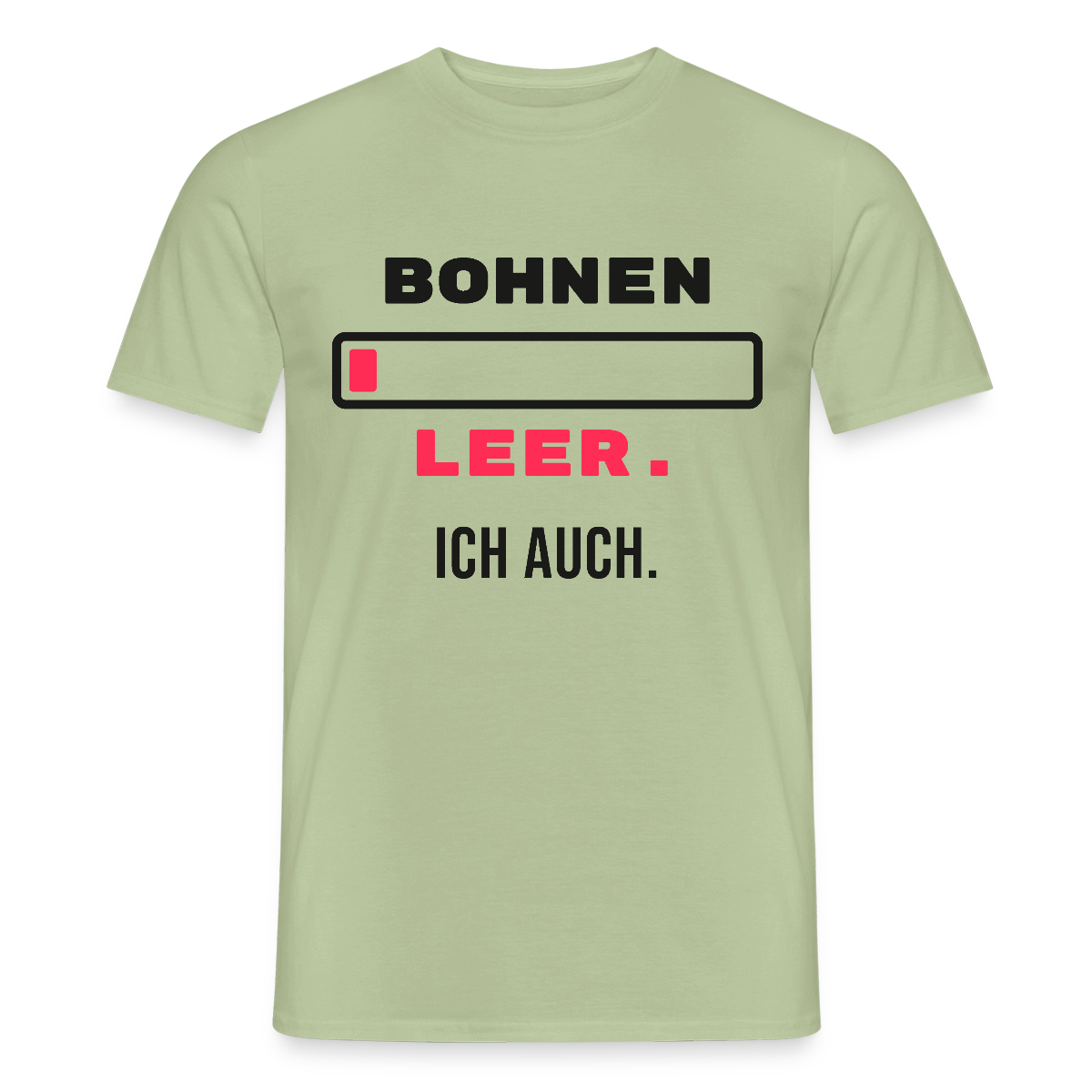 "Bohnen leer. Ich auch." Motiv-T-Shirt für Männer, Farbe Sage