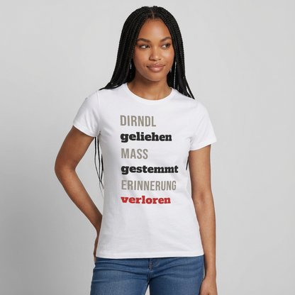 "Dirndl geliehen, Maß gestemmt, Erinnerung verloren" Motiv-T-Shirt für Frauen, Farbe Weiß