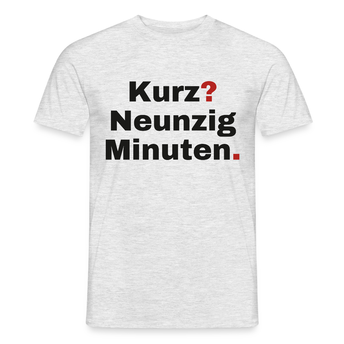 Kurz? Neunzig Minuten. Motiv-T-Shirt für Männer, Farbe Grau meliert, Model