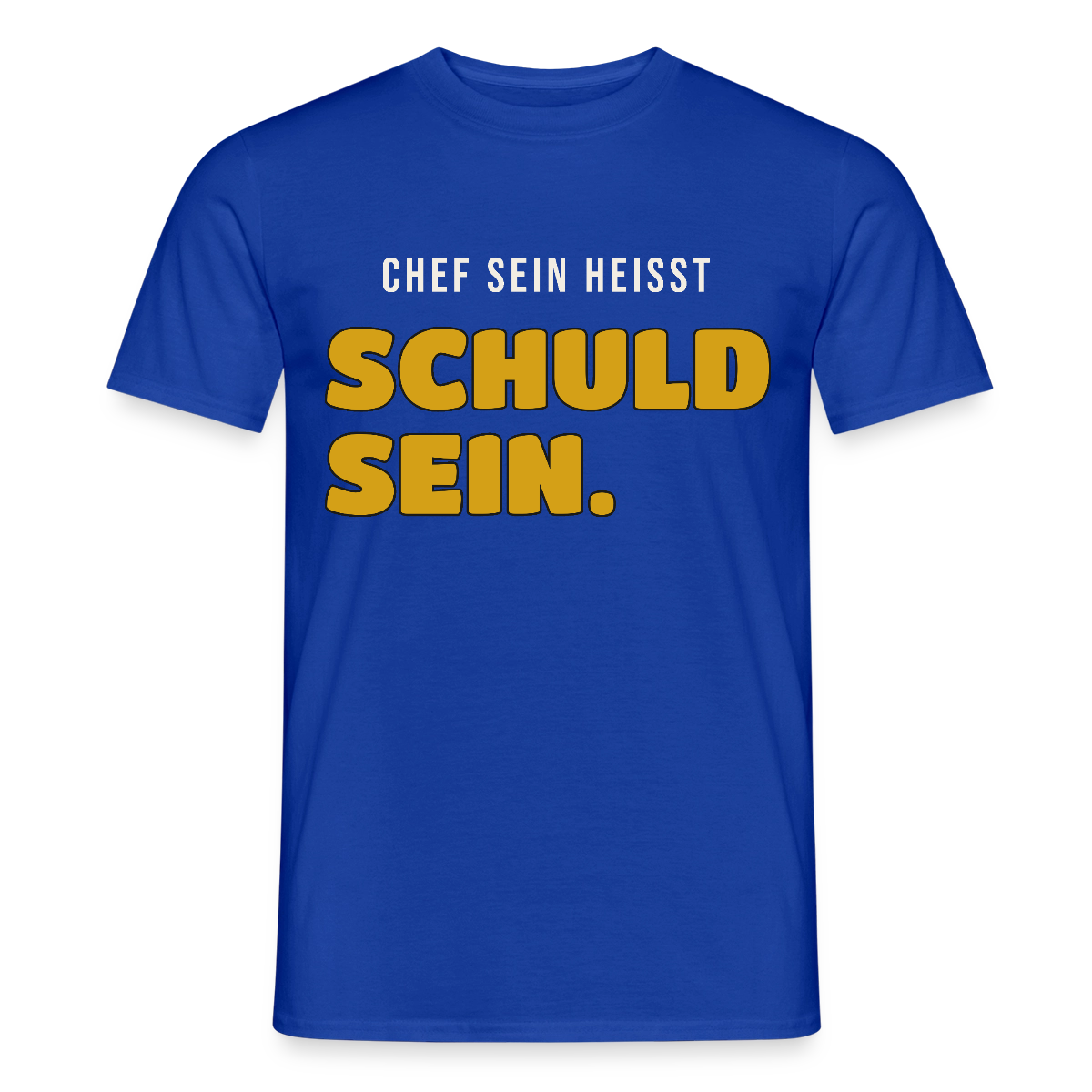 Chef sein heißt schuld sein. Motiv-T-Shirt für Männer, Farbe Dunkelblau