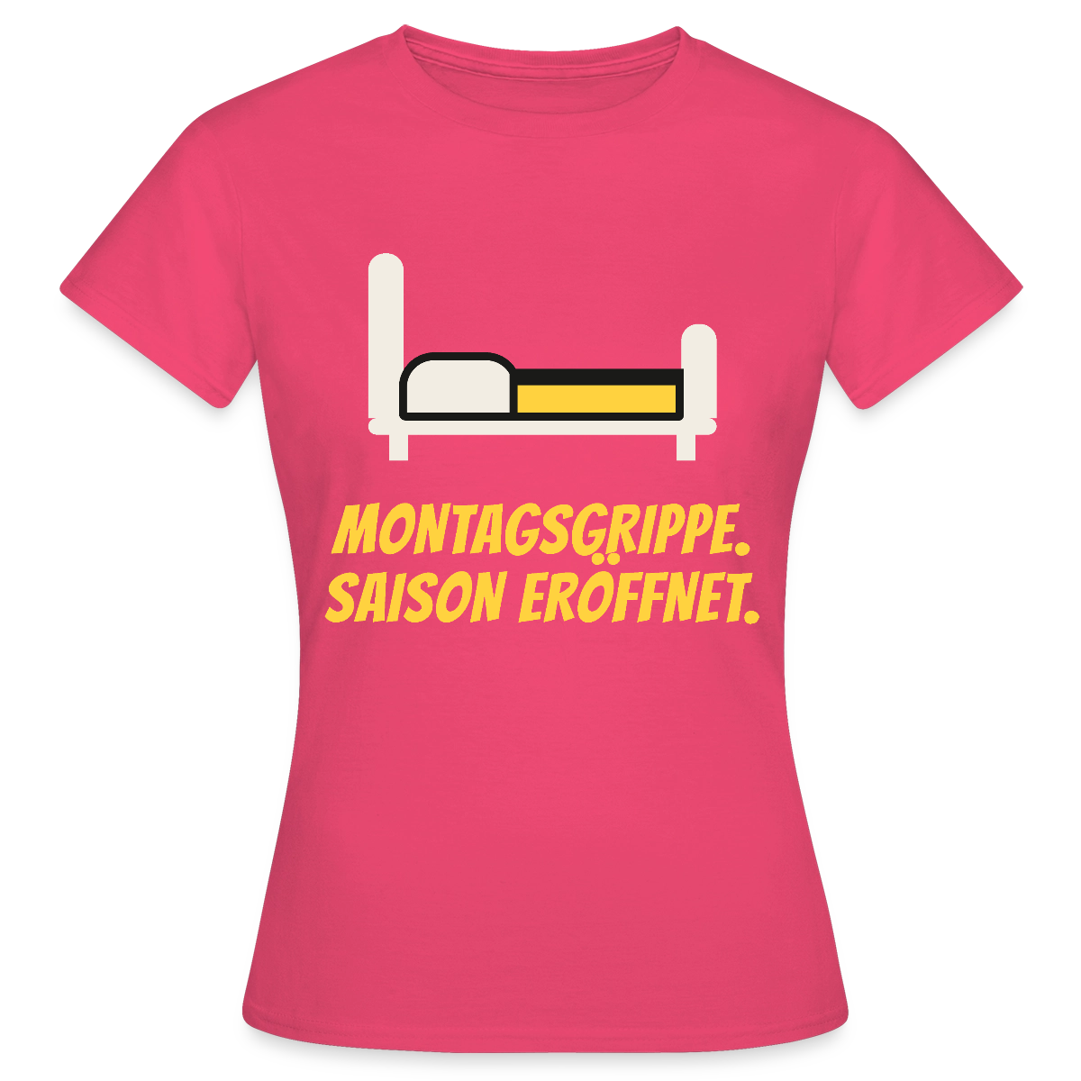 Montagsgrippe. Saison eröffnet. Motiv-T-Shirt für Frauen, Farbe Azalea