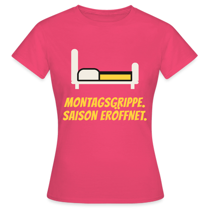 Montagsgrippe. Saison eröffnet. Motiv-T-Shirt für Frauen, Farbe Azalea