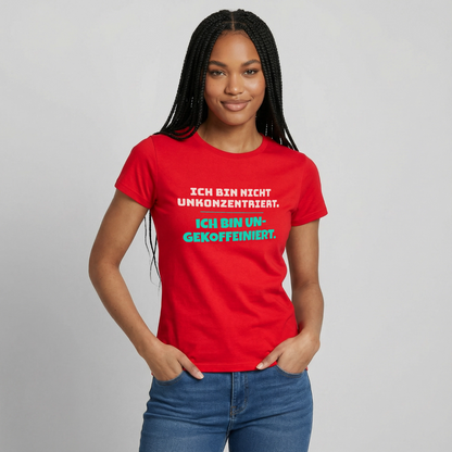 "Ich bin nicht unkonzentriert. Ich bin ungekoffeiniert." Motiv-T-Shirt für Frauen, Farbe Rot