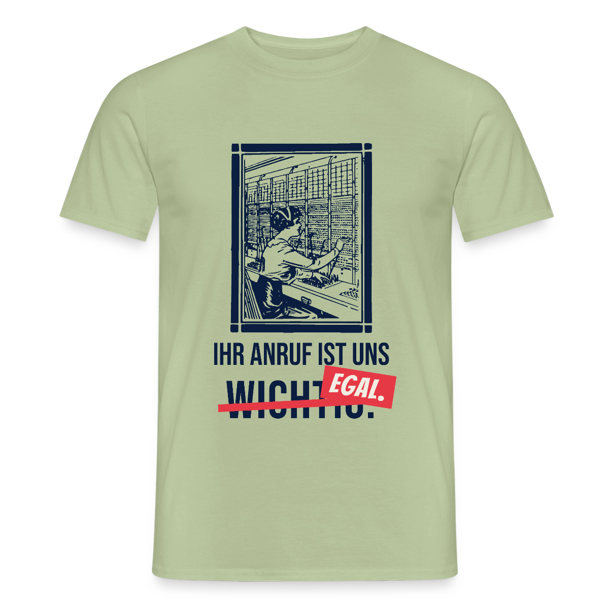 Ihr Anruf ist uns egal. Motiv-T-Shirt für Männer, Farbe Sage