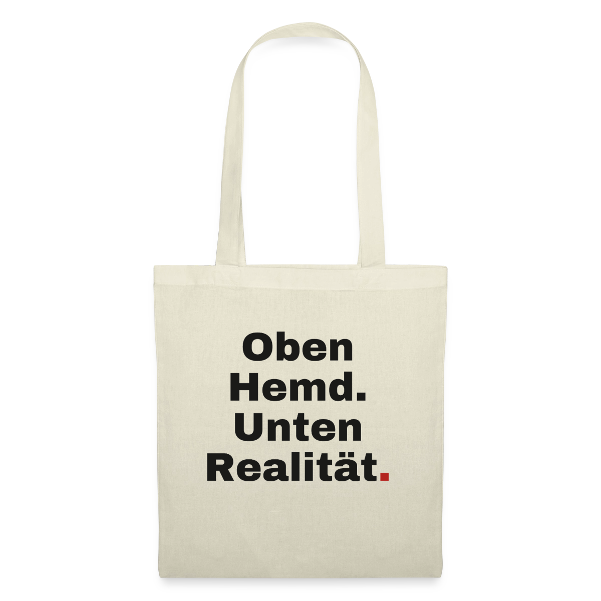 Oben Hemd, unten Realität Stoffbeutel, Farbe Natur