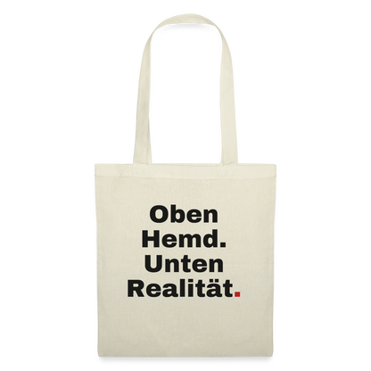 Oben Hemd, unten Realität Stoffbeutel, Farbe Natur