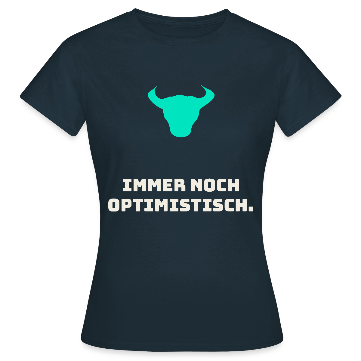 Immer noch optimistisch. Motiv-T-Shirt für Frauen, Farbe Navy
