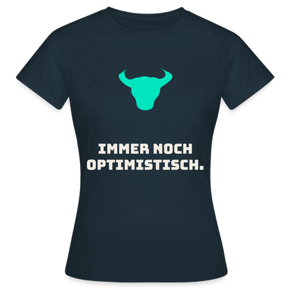 Immer noch optimistisch. Motiv-T-Shirt für Frauen, Farbe Navy