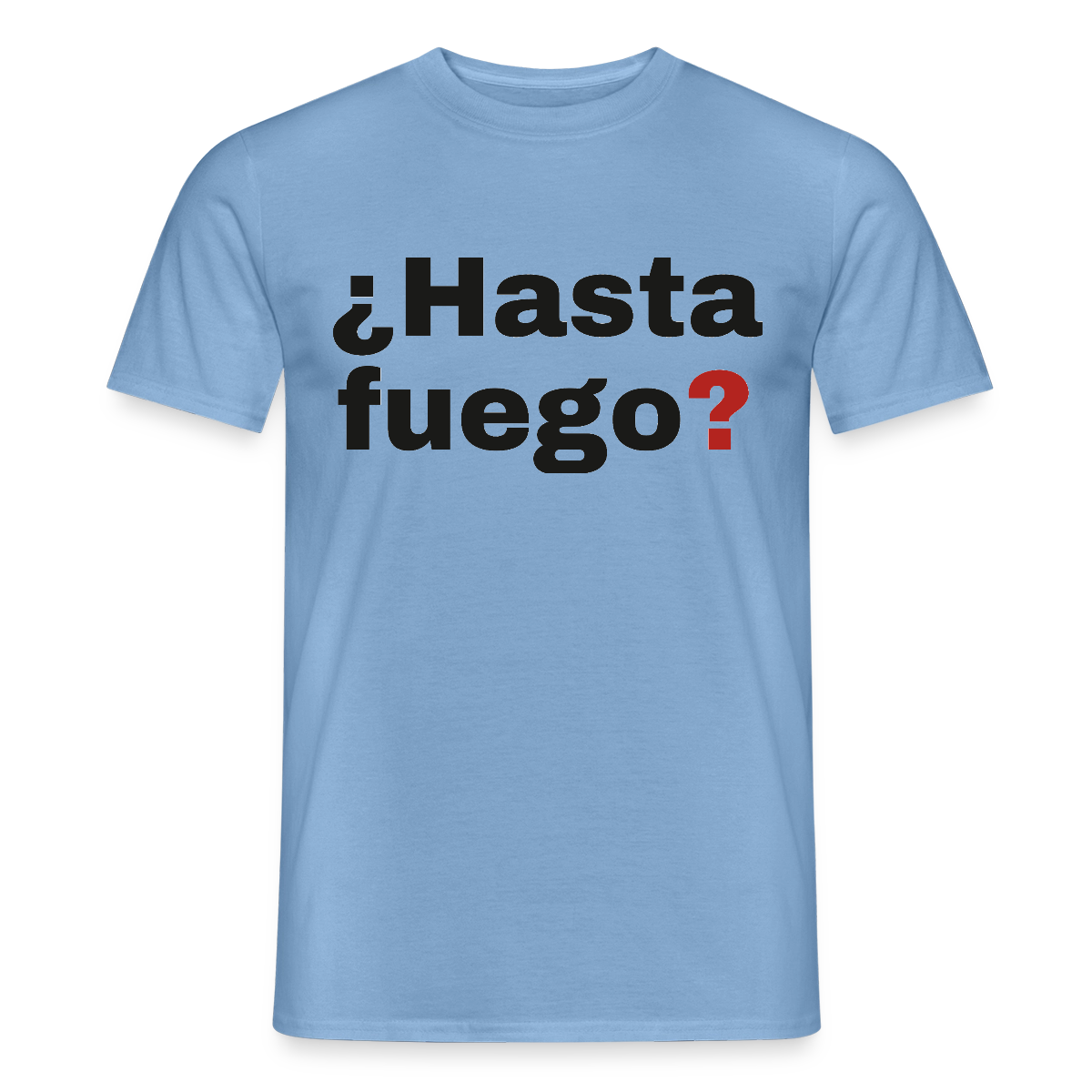 "¿Hasta fuego?" Motiv-T-Shirt für Männer, Farbe Carolina Blue