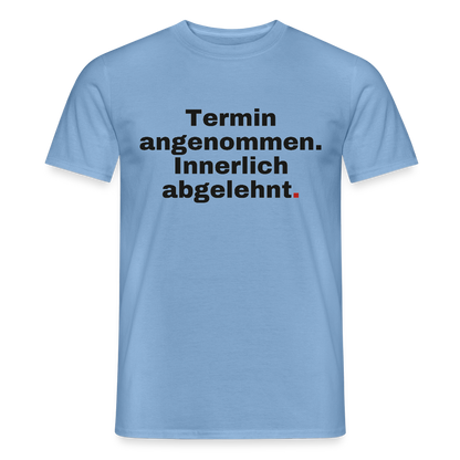 "Termin angenommen. Innerlich abgelehnt." Motiv-T-Shirt für Männer, Farbe Carolina Blue