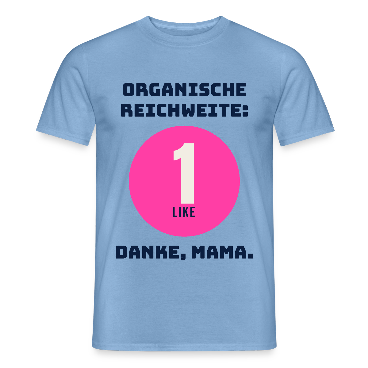 Organische Reichweite: 1 Like. Danke, Mama. Motiv-T-Shirt für Männer, Farbe Carolina Blue