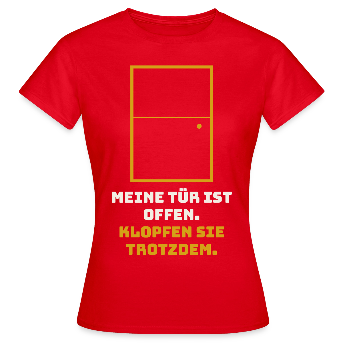 Meine Tür ist offen. Klopfen Sie trotzdem. Motiv-T-Shirt für Frauen, Farbe Rot