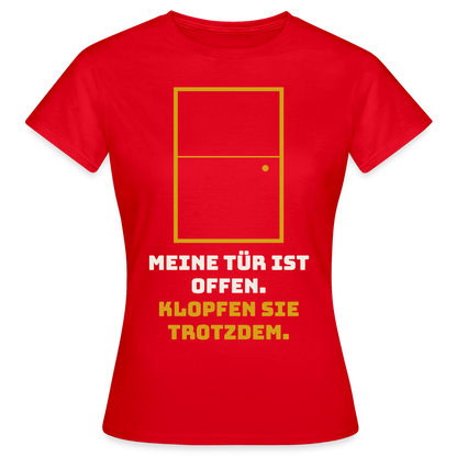 Meine Tür ist offen. Klopfen Sie trotzdem. Motiv-T-Shirt für Frauen, Farbe Rot