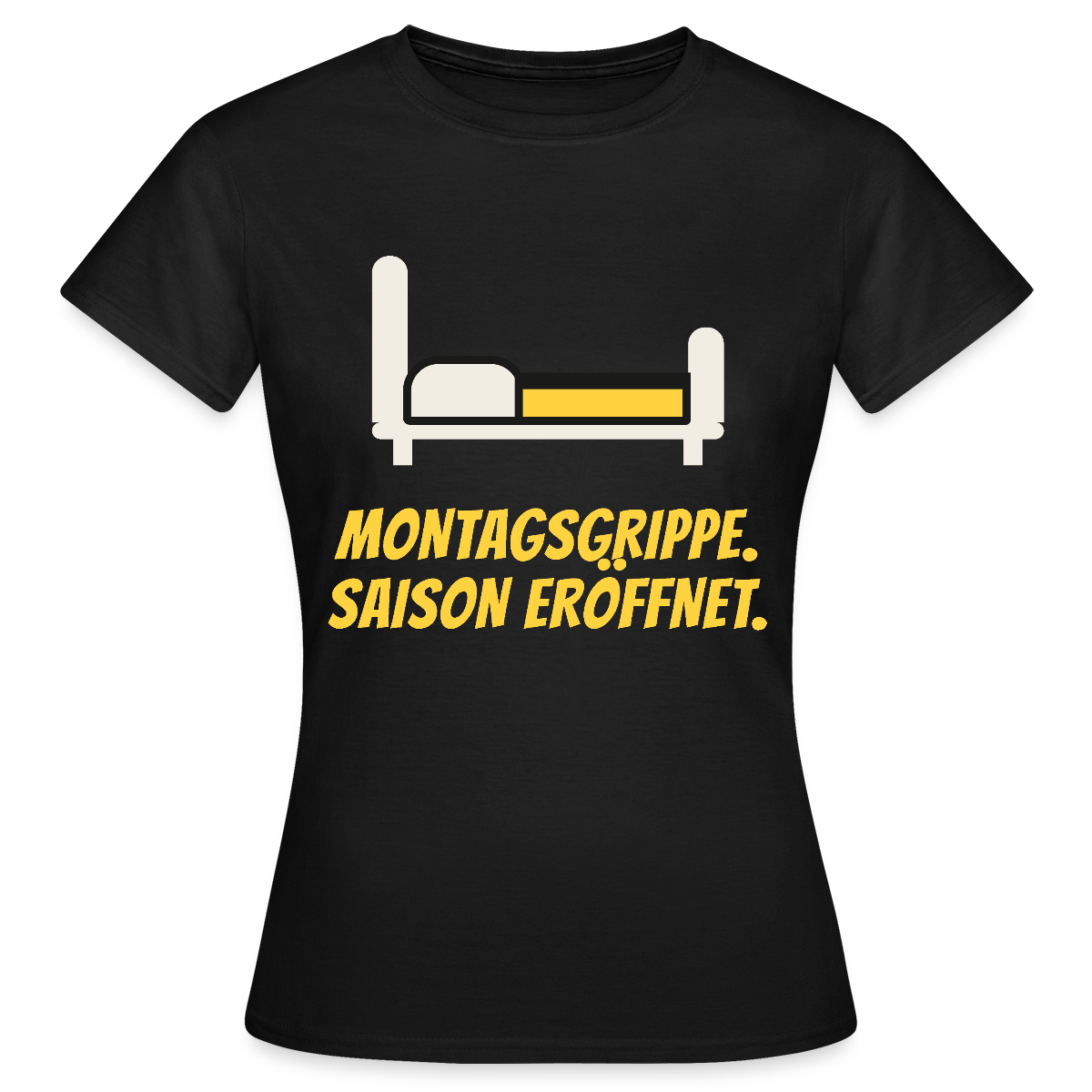 Montagsgrippe. Saison eröffnet. Motiv-T-Shirt für Frauen, Farbe Schwarz