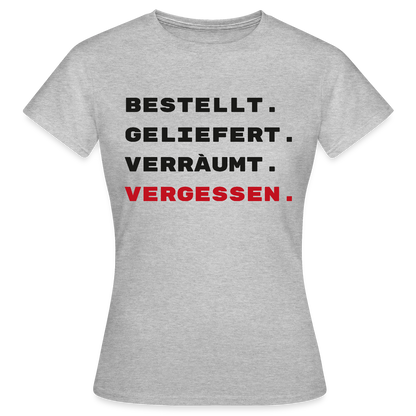 Bestellt. Geliefert. Verräumt. Vergessen. Motiv-T-Shirt für Frauen, Farbe Grau meliert
