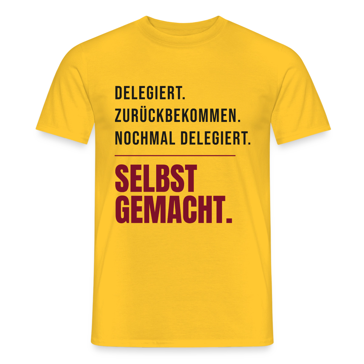 Delegiert. Zurückbekommen. Nochmal delegiert. Selbst gemacht. Motiv-T-Shirt für Männer, Farbe Gelb