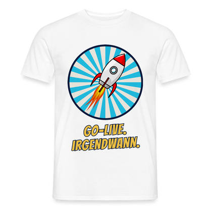 Go-Live. Irgendwann. Comic-Motiv Motiv-T-Shirt für Männer, Farbe Weiß