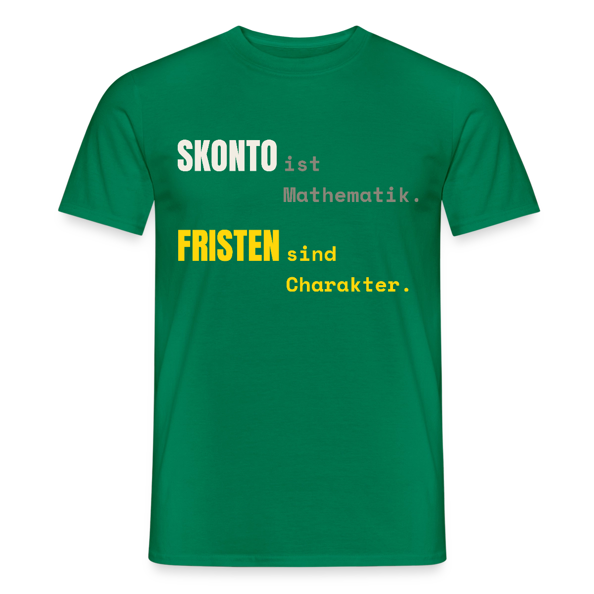 "Skonto ist Mathematik. Fristen sind Charakter." Motiv-T-Shirt für Männer, Farbe Kelly Green