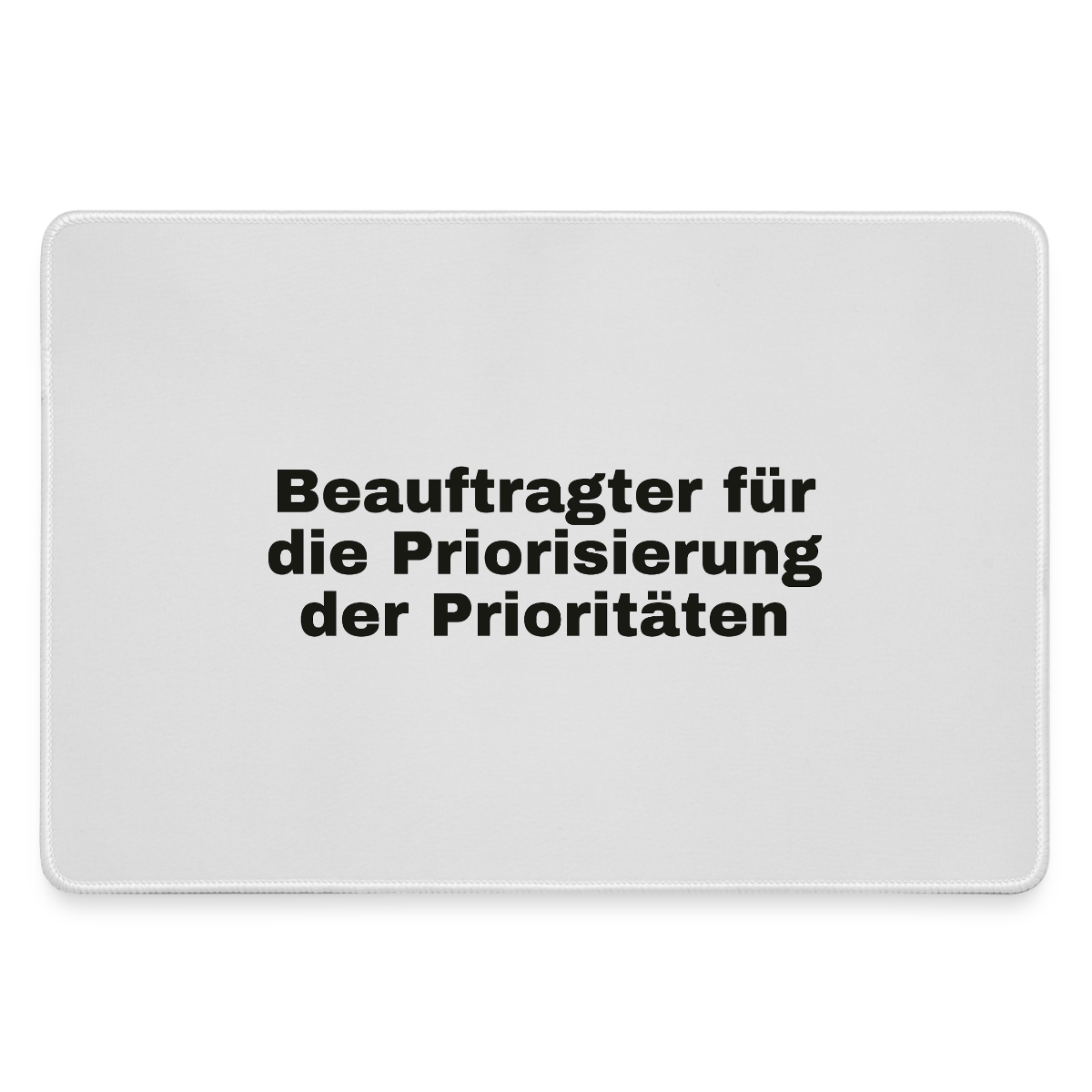 "Beauftragter für die Priorisierung der Prioritäten" Motiv-Mousepad, Farbe Grau