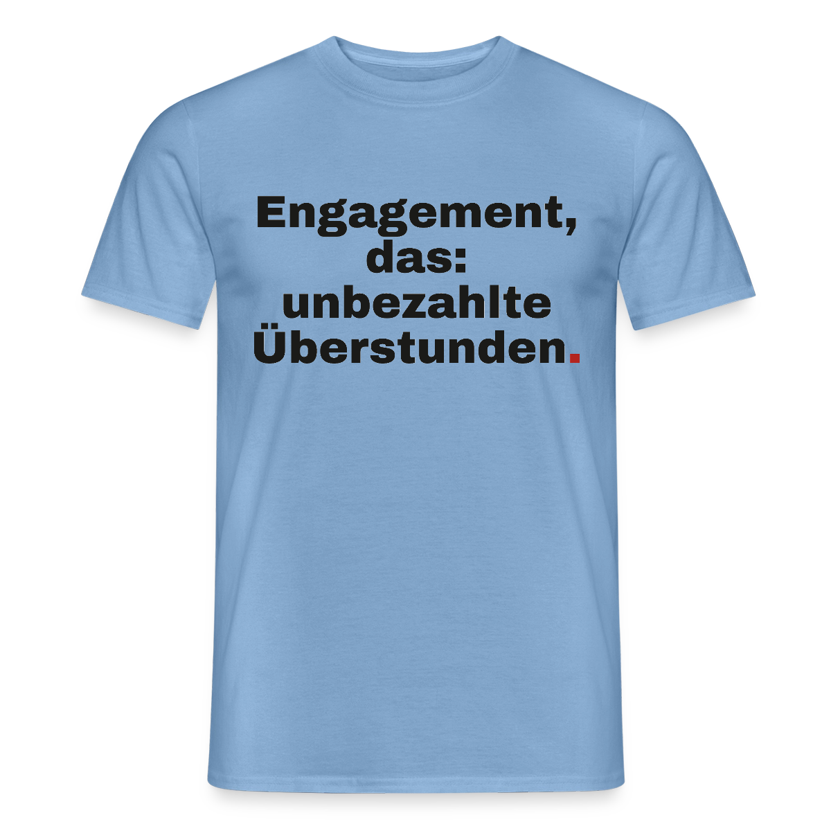 "Engagement, das: unbezahlte Überstunden." Motiv-T-Shirt für Männer, Farbe Carolina Blue
