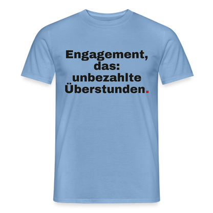 "Engagement, das: unbezahlte Überstunden." Motiv-T-Shirt für Männer, Farbe Carolina Blue