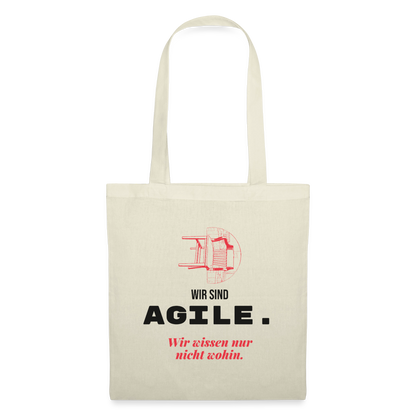 Wir sind agile. Wir wissen nur nicht wohin. Stoffbeutel, Farbe Natur