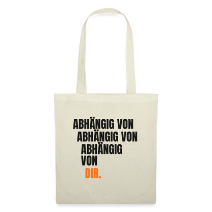 Abhängig von abhängig von abhängig von dir. Stoffbeutel, Farbe Natur